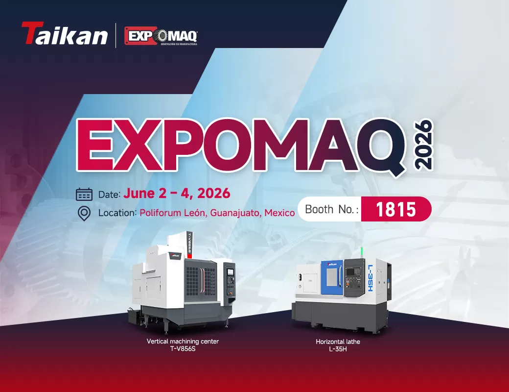 دعوة | EXPOMAQ 2026 | تدعوكم بصدق لزيارة Taikan